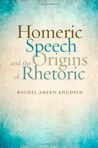 Homeric Speech and the Origins of Rhetoric (repost)