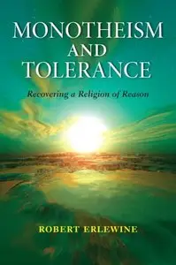 Monotheism and Tolerance: Recovering a Religion of Reason (repost)