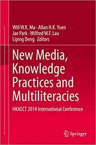 New Media, Knowledge Practices and Multiliteracies