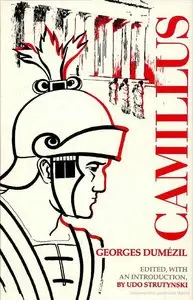 Camillus: A Study of Indo-European Religion As Roman History by Georges Dumezil (Repost)