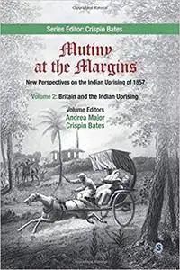 Mutiny at the Margins: New Perspectives on the Indian Uprising of 1857