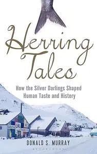 Herring Tales: How the silver darlings shaped human taste and history