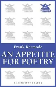 «An Appetite for Poetry» by Frank Kermode