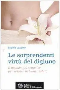Sophie Lacoste - Le sorprendenti virtu' del digiuno [Repost]