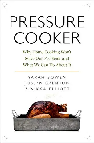 Pressure Cooker: Why Home Cooking Won't Solve Our Problems and What We Can Do About It