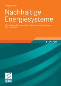 Nachhaltige Energiesysteme: Grundlagen, Systemtechnik und Anwendungsbeispiele aus der Praxis (repost)