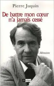 De battre mon coeur n'a jamais cessé : Mémoires