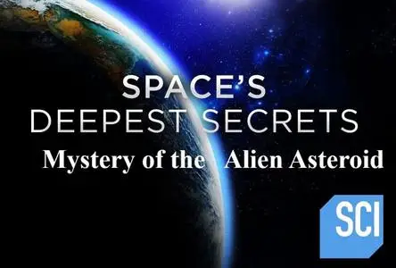 Sci. Ch. - Spaces Deepest Secrets: Mystery of the Alien Asteroid (2018)