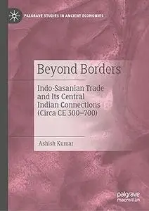 Beyond Borders: Indo-Sasanian Trade and Its Central Indian Connections (Circa CE 300–700)