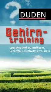 Gehirntraining: Logisches Denken, Intelligenz, Gedächtnis, Kreativität verbessern (Repost)