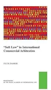 Soft Law"" in International Commercial Arbitration