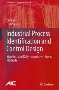 Industrial Process Identification and Control Design: Step-test and Relay-experiment-based Methods (Repost)