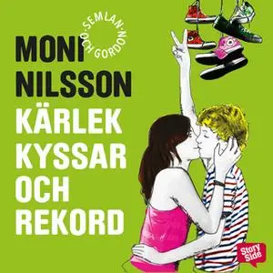 «Kärlek, kyssar och rekord» by Moni Nilsson