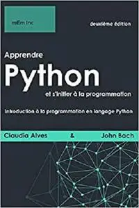 Apprendre Python et s'initier à la programmation: Introduction à la programmation en langage Python (French Edition)