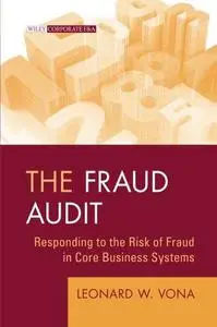 The Fraud Audit: Responding to the Risk of Fraud in Core Business Systems