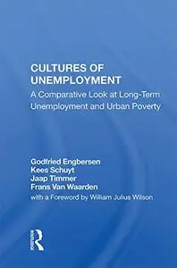 Cultures Of Unemployment: A Comparative Look At Long-term Unemployment And Urban Poverty