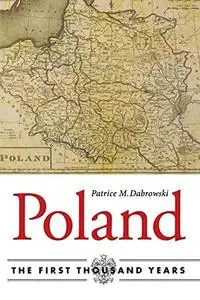 Poland: The First Thousand Years