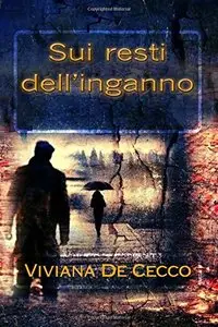 Viviana De Cecco - Sui resti dell'inganno