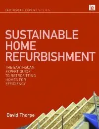 Sustainable Home Refurbishment: The Earthscan Expert Guide to Retrofitting Homes for Efficiency (repost)