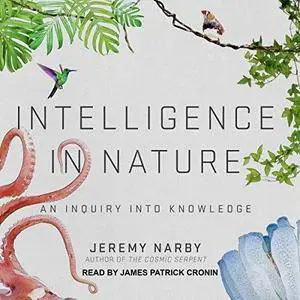 Intelligence in Nature: An Inquiry into Knowledge [Audiobook]