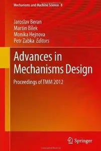 Advances in Mechanisms Design: Proceedings of TMM 2012 (repost)