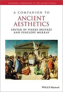 A Companion to Ancient Aesthetics (Blackwell Companions to the Ancient World)