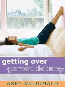Abby McDonald - Getting Over Garrett Delaney
