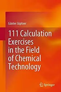 111 Calculation Exercises in the Field of Chemical Technology
