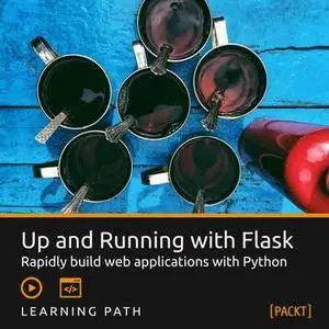Learning Path: Up and Running with Flask