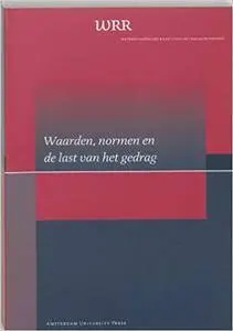 Waarden, Normen En De Last Van Het Gedrag (WWR Rapporten) (Dutch Edition)