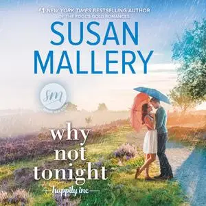 «Why Not Tonight: Happily Inc» by Susan Mallery