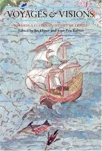 Voyages and Visions: Towards a Cultural History of Travel