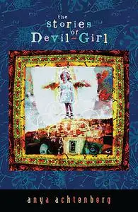 «The Stories of Devil-Girl» by Anya Achtenberg