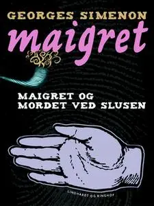«Maigret og mordet ved slusen» by Georges Simenon