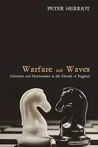 Warfare and Waves: Calvinists and Charismatics in the Church of England