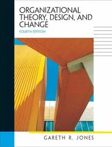 Organizational Theory, Design and Change, 4 edition (repost)