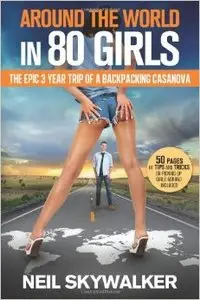 Around the world in 80 Girls: The epic 3 year trip of a backpacking Casanova
