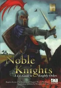 Noble Knights: A d20 Guide To Knightly Orders by Ree Soesbee