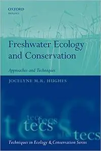 Freshwater Ecology and Conservation: Approaches and Techniques (Repost)