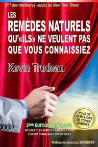 Kevin Trudeau, "Les remèdes naturels qu'«ILS» ne veulent pas que vous connaissiez"