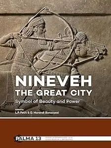 Nineveh, the Great City: Symbol of Beauty and Power