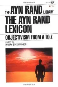 Ayn Rand - The Ayn Rand Lexicon: Objectivism from A to Z [Repost]