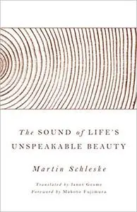 The Sound of Life's Unspeakable Beauty