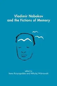 Vladimir Nabokov and the Fictions of Memory