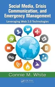 Social Media, Crisis Communication, and Emergency Management: Leveraging Web 2.0 Technologies (repost)