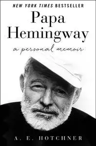 Papa Hemingway: A Personal Memoir