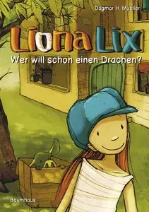 Dagmar H. Mueller, "Liona Lix - Wer will schon einen Drachen?"