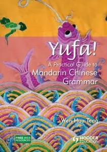 Yufa! A Practical Guide to Mandarin Chinese Grammar (repost)