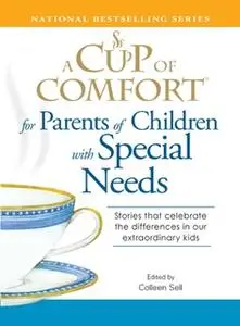 «A Cup of Comfort for Parents of Children with Special Needs: Stories that celebrate the differences in our extraordinar