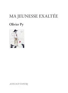 Olivier Py, "Ma jeunesse exaltée"